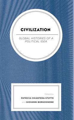 Civilization: Global Histories of a Political Idea