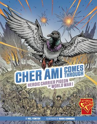 Cher Ami Comes Through: Heroic Carrier Pigeon of World War I