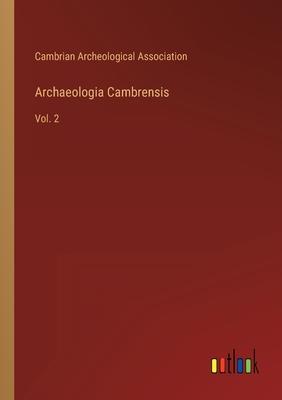 Archaeologia Cambrensis: Vol. 2