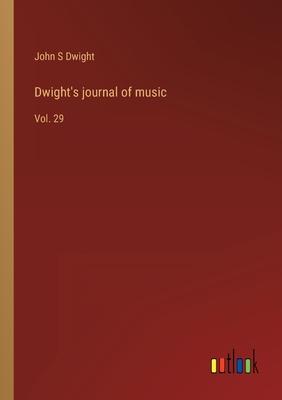 Dwight’s journal of music: Vol. 29