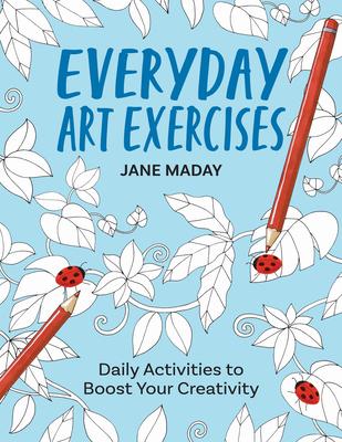 Everyday Art Exercises: Daily Activities to Boost Your Creativity