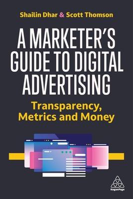 A Marketer’s Guide to Digital Advertising: Transparency, Metrics and Money