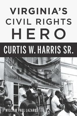 Virginia’s Civil Rights Hero Curtis W. Harris, Sr.