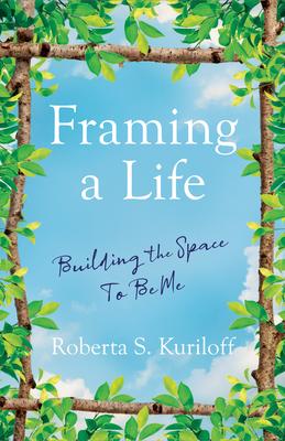 Framing a Life: Building the Space to Be Me