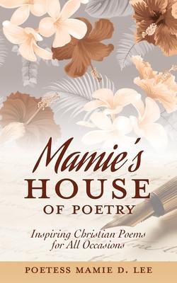 Mamies House of Poetry: Inspiring Christian Poems for All Occasions
