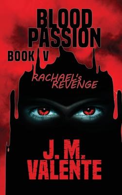 Blood Passion Book V: Rachael’s Revenge