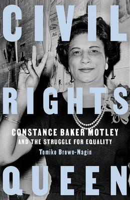 Civil Rights Queen: Constance Baker Motley and the Struggle for Equality