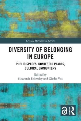 Diversity of Belonging in Europe: Public Spaces, Contested Places, Cultural Encounters