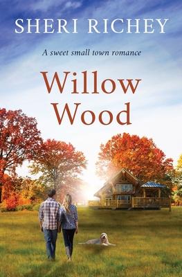 Willow Wood: A Sweet Small Town Romance