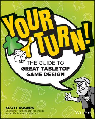 Your Turn!: The Guide to Great Board Game Design