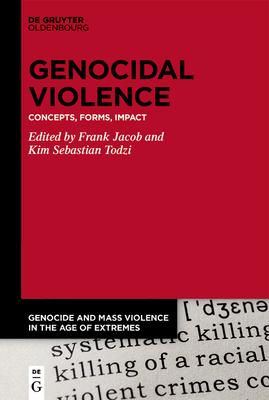 Genocidal Violence: Concepts, Forms, Impact