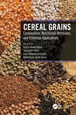 Cereal Grains: Composition, Nutritional Attributes, and Potential Applications