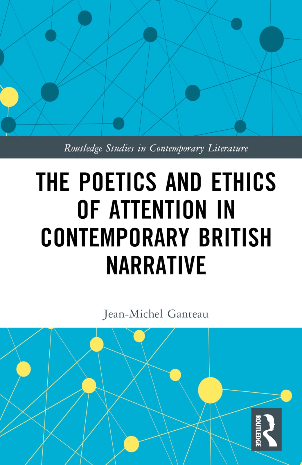 The Poetics and Ethics of Attention in Contemporary British Narrative