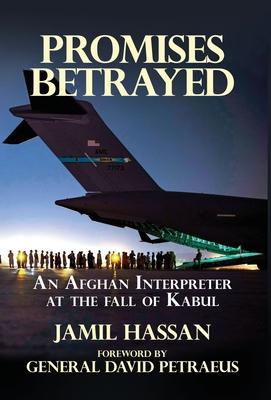 Promises Betrayed: An Afghan Interpreter at The Fall of Kabul (Deluxe Color Edition)