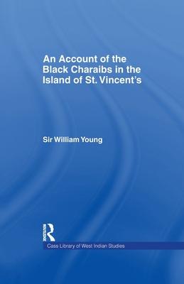 Account of the Black Charaibs in the Island of St Vincent’s: Charaib Treaty of 1773, and Other Original Documents