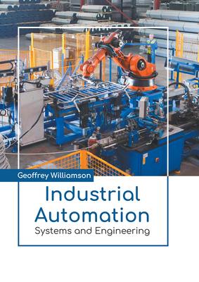 Industrial Automation: Systems and Engineering