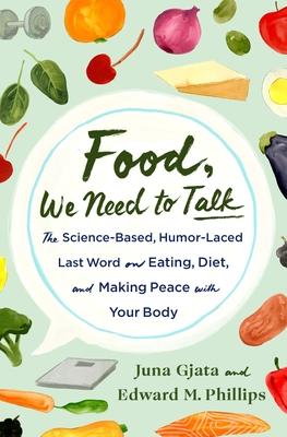 Food, We Need to Talk: A Science-Based Guide to Looking and Feeling Your Best