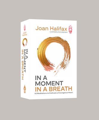 In a Moment, in a Breath: 55 Meditations to Cultivate a Courageous Heart