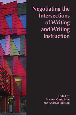 Negotiating the Intersections of Writing and Writing Instruction: Proceedings from the 2019 Conference of the European Association for the Teaching of