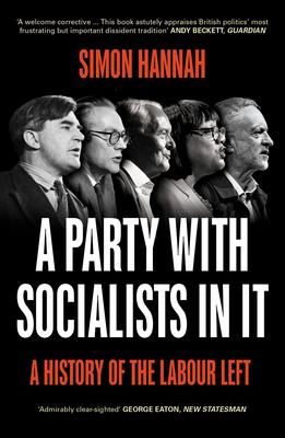 A Party with Socialists in It: A History of the Labour Left