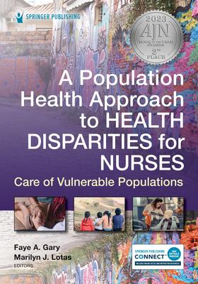 A Population Health Approach to Health Disparities for Nurses: Care of Vulnerable Populations