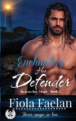 Enchanting Her Defender (Beacon Bay Magic - Book 2)
