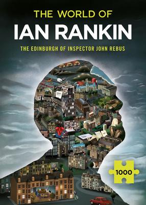 Ian Rankin’s Edinburgh: The World of Inspector John Rebus: A Thrilling Jigsaw from Iconic Master of Crime Fiction Ian Rankin