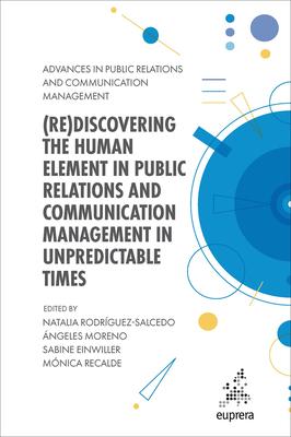 (Re)Discovering the Human Element in Public Relations and Communication Management in Unpredictable Times