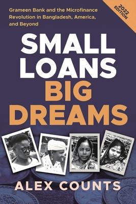 Small Loans, Big Dreams, 2022 Edition: Grameen Bank and the Microfinance Revolution in Bangladesh, America, and Beyond