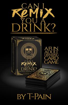 Can I Remix You a Drink?: A Fun Adult Drinking Card Game