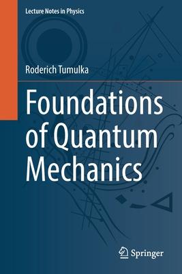 Foundations of Quantum Mechanics