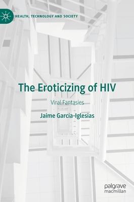 The Eroticizing of HIV: Viral Fantasies