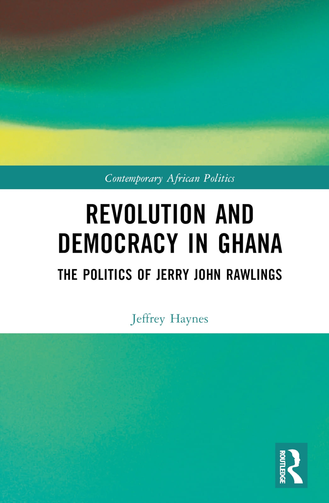 Revolution and Democracy in Ghana: The Politics of Jerry Rawlings