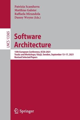 Software Architecture: 15th European Conference, Ecsa 2021 Tracks and Workshops; Växjö, Sweden, September 13-17, 2021, Revised Selected Paper