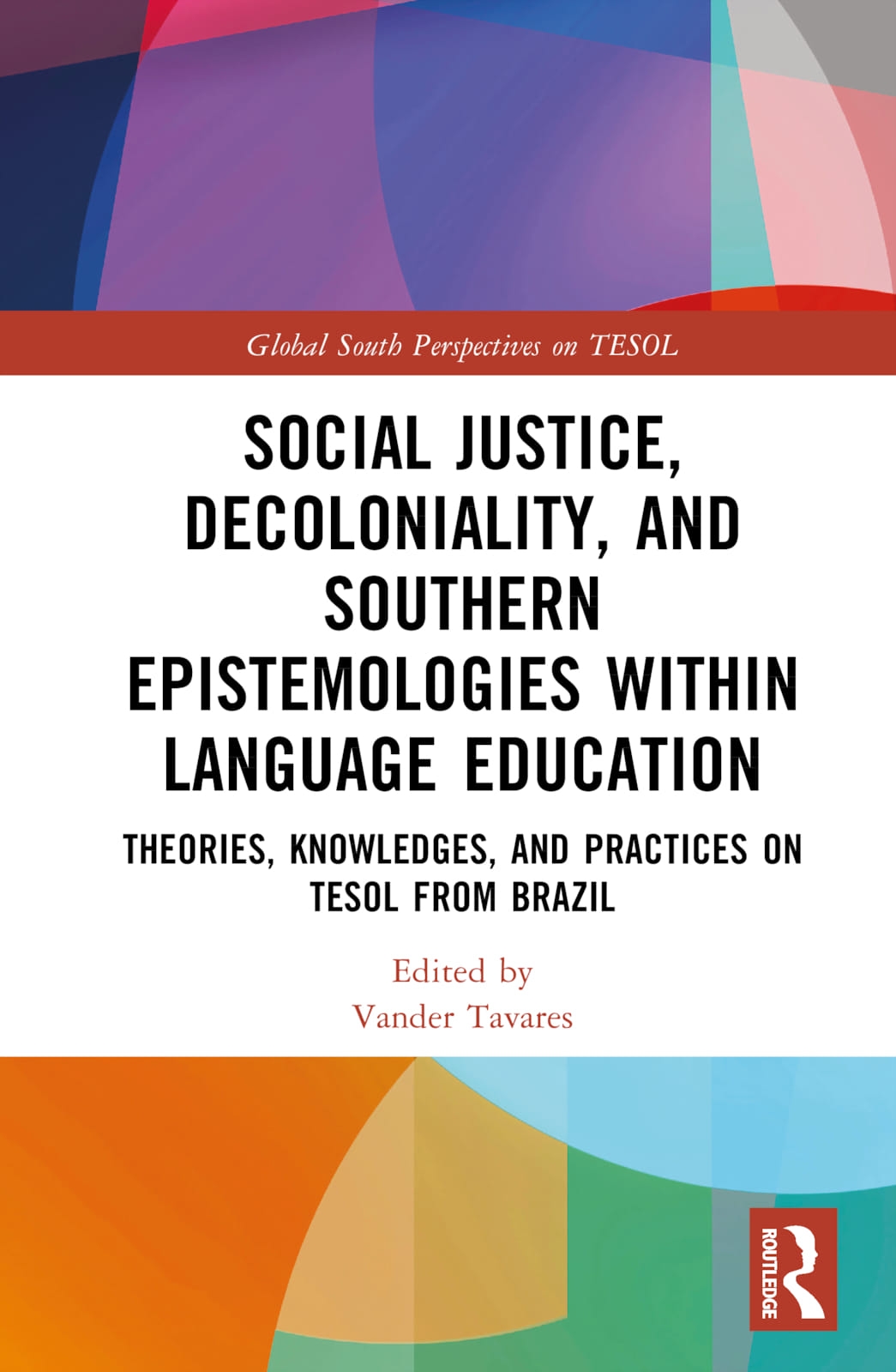 Social Justice, Decoloniality, and Southern Epistemologies Within Language Education: Theories, Knowledges, and Practices on Tesol from Brazil