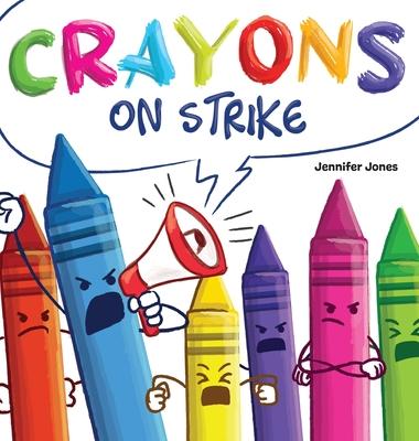 Crayons on Strike: A Funny, Rhyming, Read Aloud Kid’s Book About Respect and Kindness for School Supplies