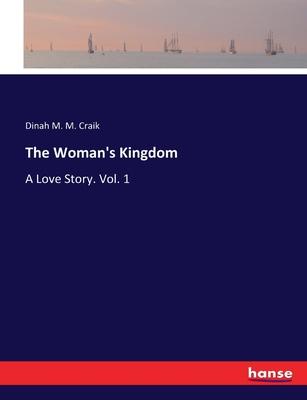 The Woman’s Kingdom: A Love Story. Vol. 1