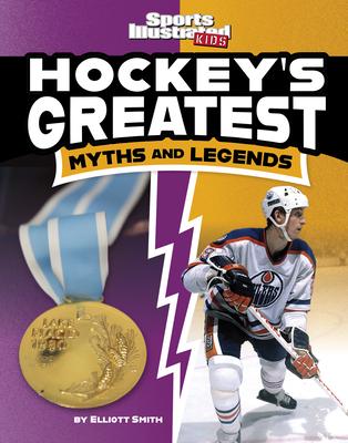 Hockey’s Greatest Myths and Legends