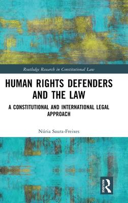 Human Rights Defenders and the Law: A Constitutional and International Legal Approach