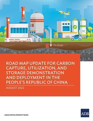 Road Map Update for Carbon Capture, Utilization, and Storage Demonstration and Deployment in the People’s Republic of China