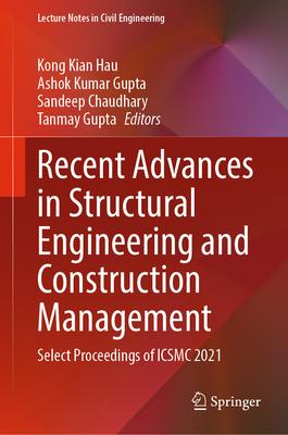 Recent Advances in Structural Engineering and Construction Management: Select Proceedings of Icsmc 2021