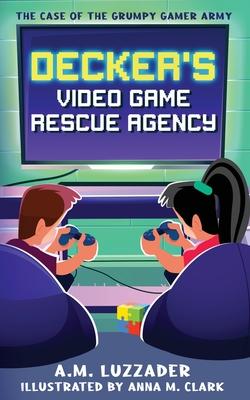 Decker’s Video Game Rescue Agency: The Case of the Grumpy Gamer Army