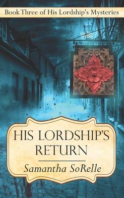 His Lordship’s Return: Book Three of His Lordship’s Mysteries