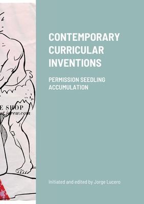 Contemporary Curricular Inventions: Permission Seedling Accumulation