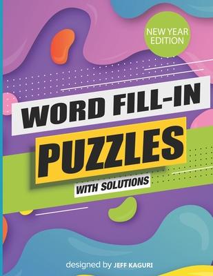 Word Fill-In Puzzles with Solutions: New Year Edition: Large Print: World’s Largest-Huge Daily Word Fill Puzzle