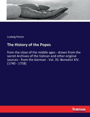 The History of the Popes: from the close of the middle ages - drawn from the secret Archives of the Vatican and other original sources - from th