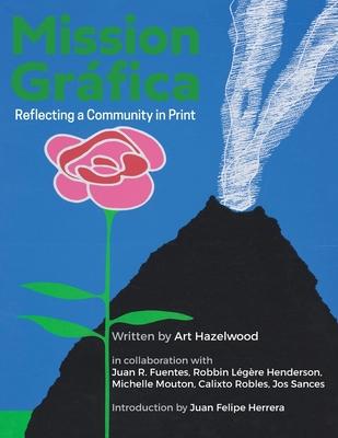 Mission Gráfica: Reflecting a Community in Print