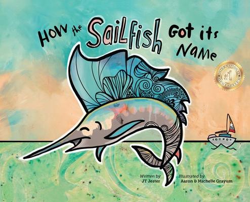 How the Sailfish Got It’s Name: A Marine Life Picture Book for ages 4-10