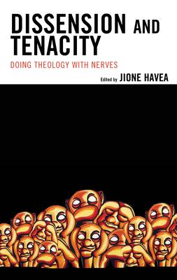 Dissension and Tenacity: Doing Theology with Nerves