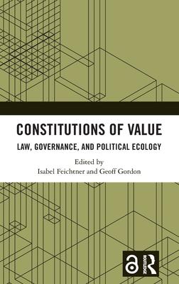 Constitutions of Value: Law, Governance, and Political Ecology